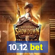 10.12 bet